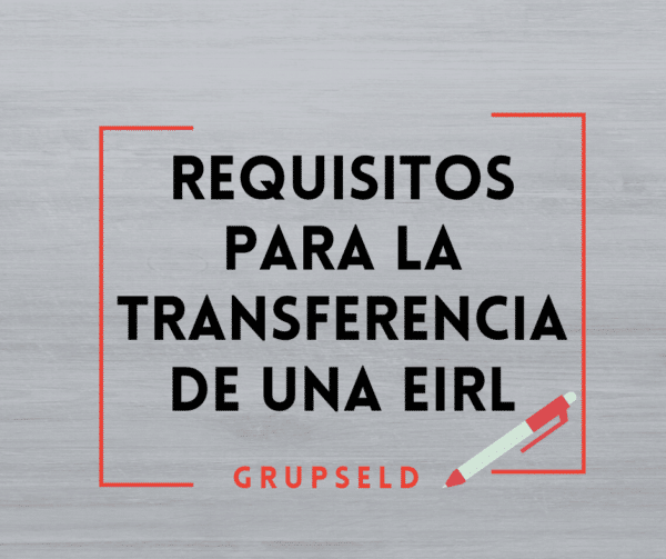 REQUISITOS PARA LA TRANSFERENCIA DE UNA EIRL